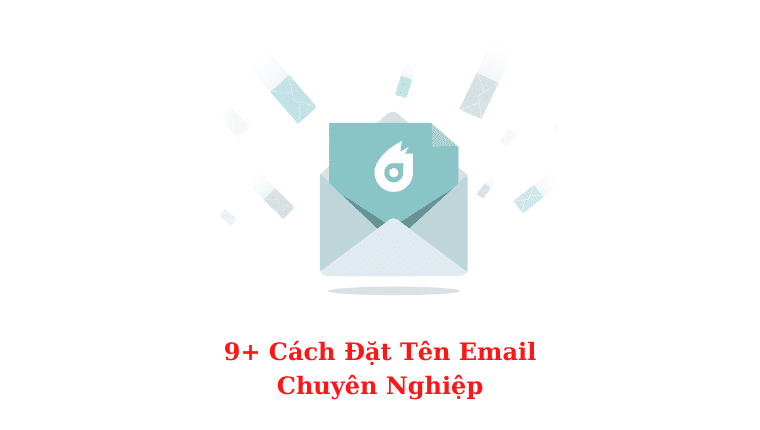 Top 9+ Cách Đặt Tên Email Cá Nhân Chuyên Nghiệp - MAT MA TECHNOLOGY CO., LTD