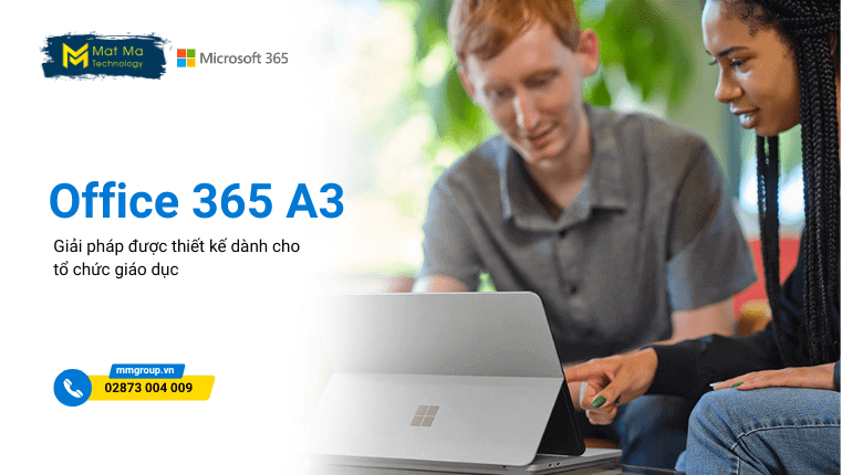 Office 365 A3 - Giải pháp được thiết kế dành cho tổ chức giáo dục