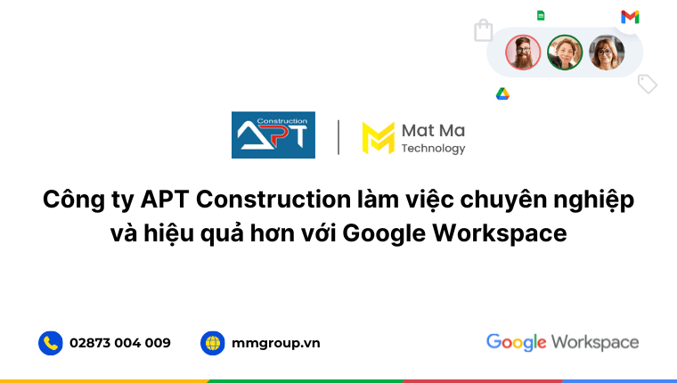 case study công ty APT Construction dùng Google Workspace