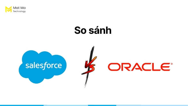 So sánh Salesforce vs Oracle CRM