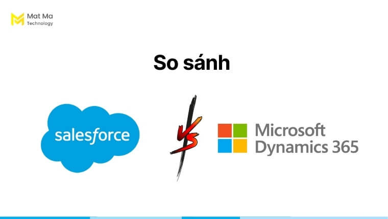 So sánh Salesforce vs Microsoft Dynamics 365