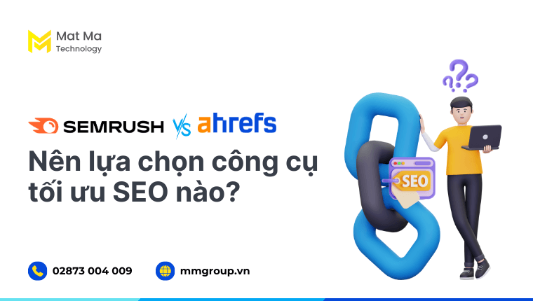 so sánh Ahrefs và SEMrush