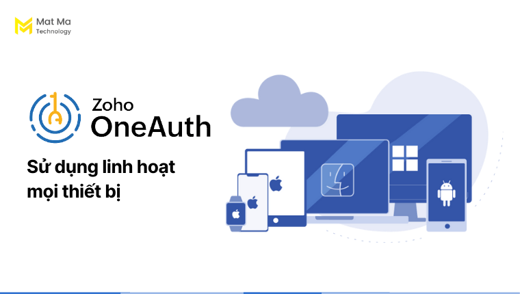 Zoho OneAuth sử dụng linh hoạt mọi thiết bị