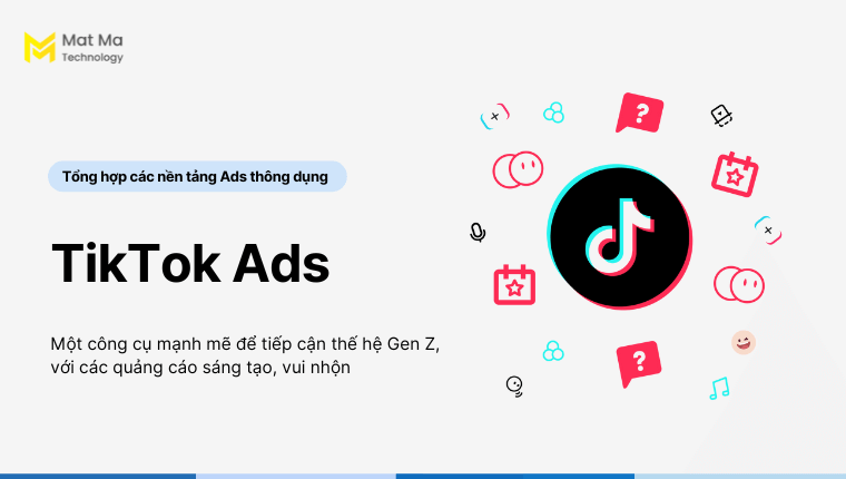 Có nền tảng Ads thông dụng nào? Tiktok Ads