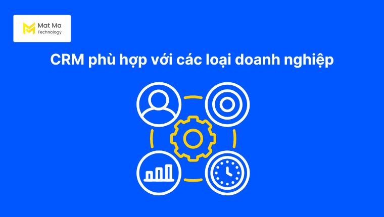 CRM là gì? Phù hợp với các loại doanh nghiệp nào