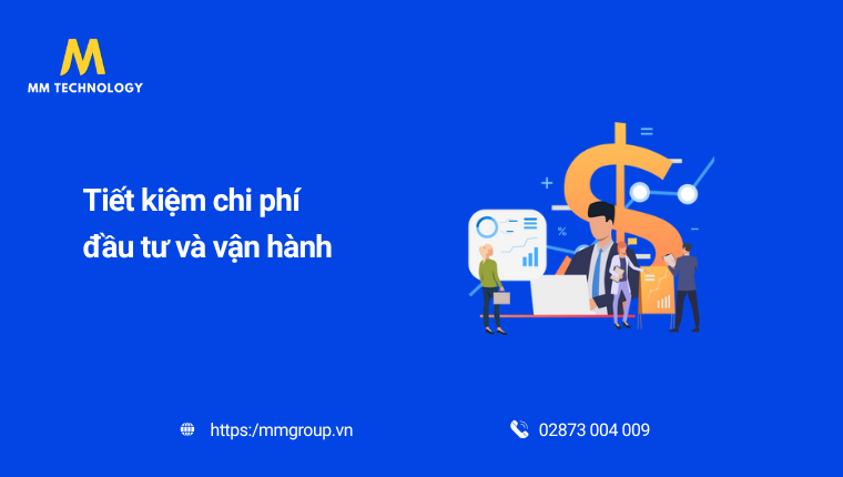 Tiết kiệm chi phí đầu tư và vận hành Tiết kiệm chi phí đầu tư và vận hành