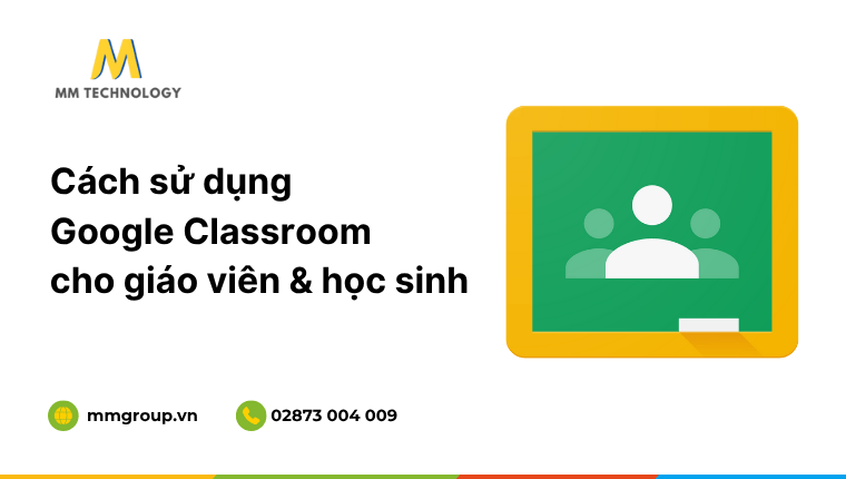 Chi tiết cách sử dụng Google Classroom cho giáo viên và học sinh