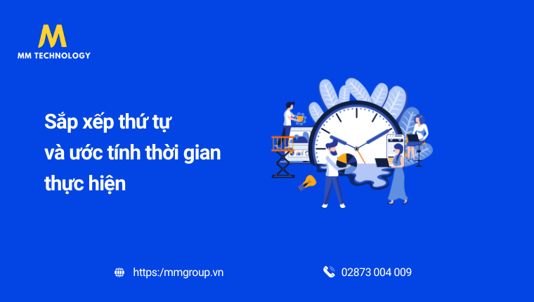 Sắp xếp thứ tự và thời gian của dự án