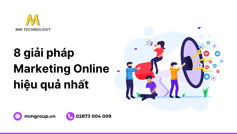 8 giải pháp Marketing Online tổng thể hiệu quả hàng đầu hiện nay