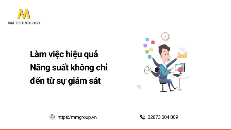 Làm việc nắng suất không đến từ giám sát