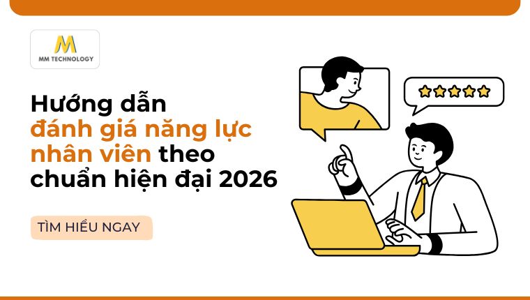 Hướng dẫn đánh giá năng lực nhân viên theo chuẩn hiện đại 2026
