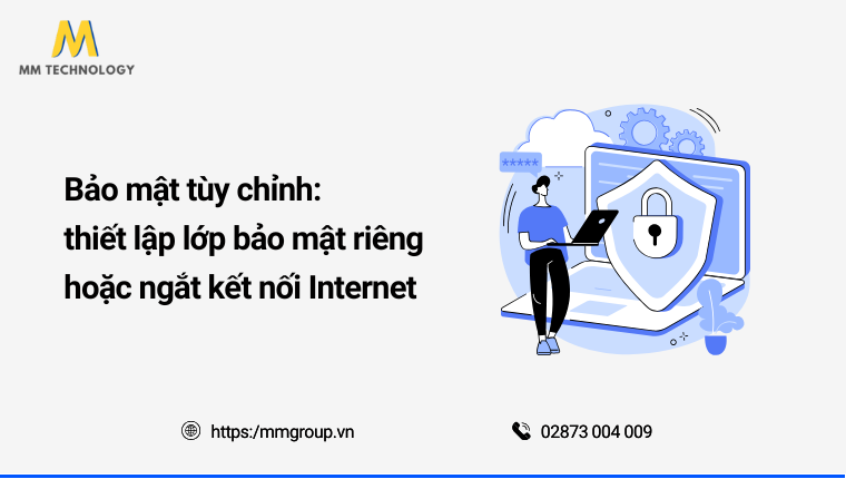 Bảo mật tùy chỉnh: thiết lập các lớp bảo mật riêng