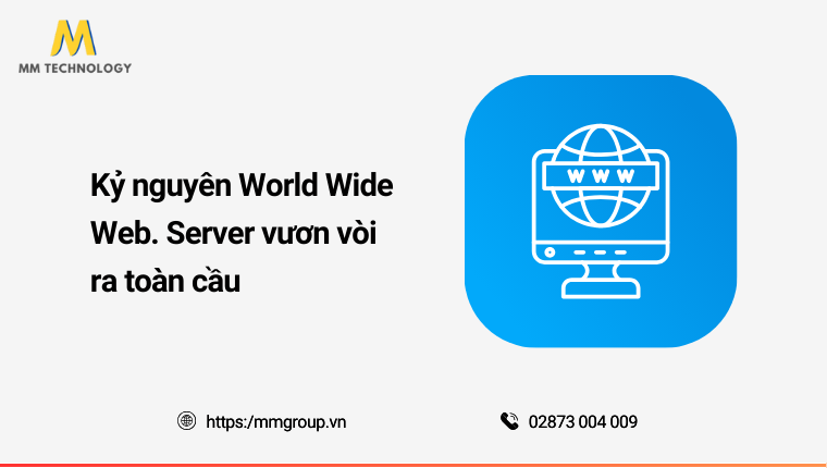 Kỷ nguyên World Wide Web Server vươn ra toàn cầu