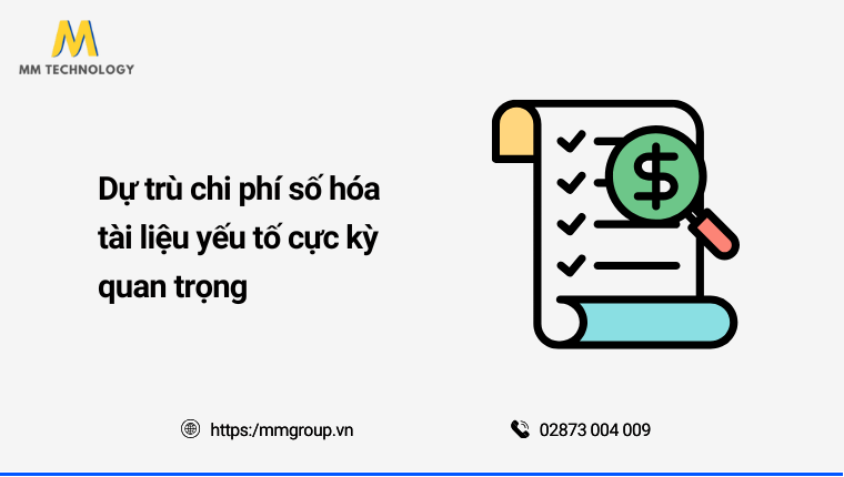 Dự trù chi phi số hóa tài liệu yếu tố quan trọng