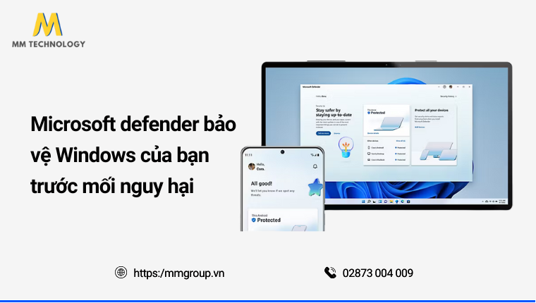 Microsoft defender bảo vệ Windows của bạn trước mỗi nguy hại