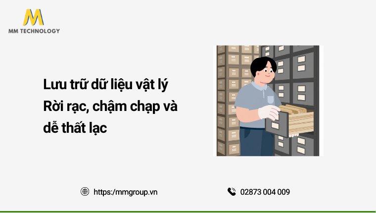 Lưu trữ dữ liệu vật lý rời rạc, chậm chạp và dễ thất lạc