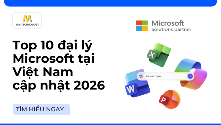 Top 10 đại lý Microsoft tại Việt Nam cập nhật 2026