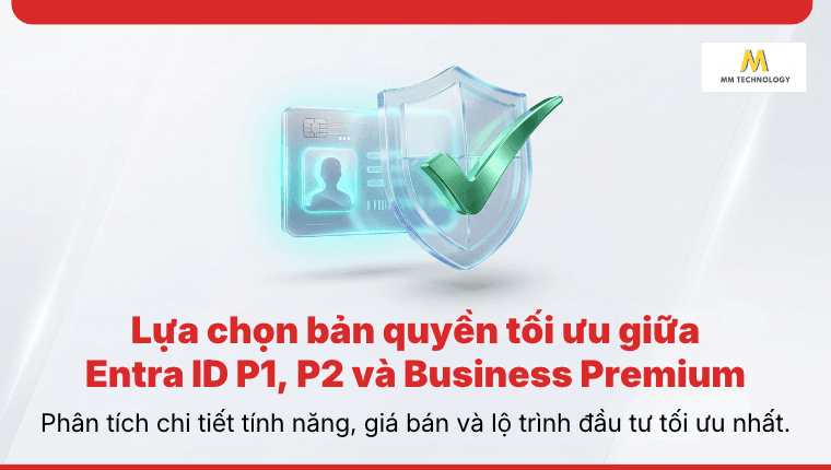 So sánh Entra ID P1 vs P2 vs Business Premium